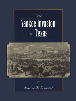 cover image of The Yankee Invasion of Texas